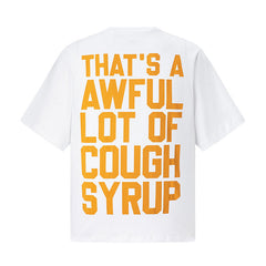 That's A Awful Lot Of Cough Syrup Tee
